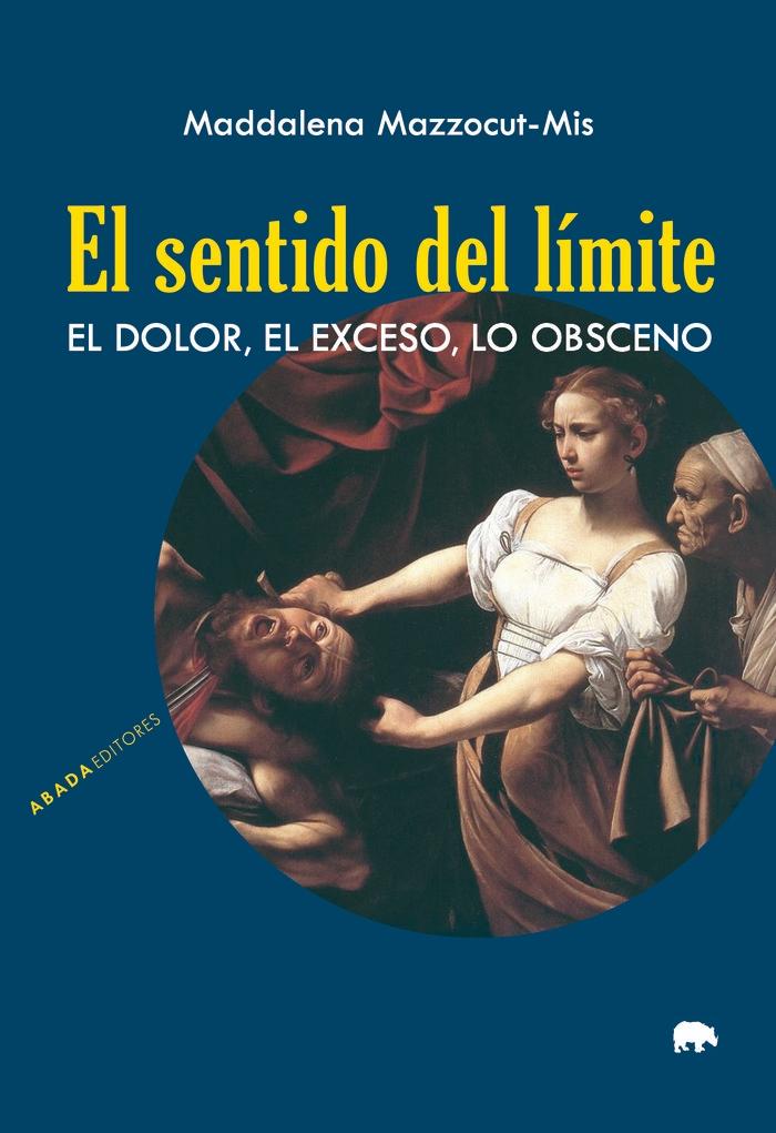 EL SENTIDO DEL LIMITE "EL DOLOR, EL EXCESO, LO OBSCENO". 