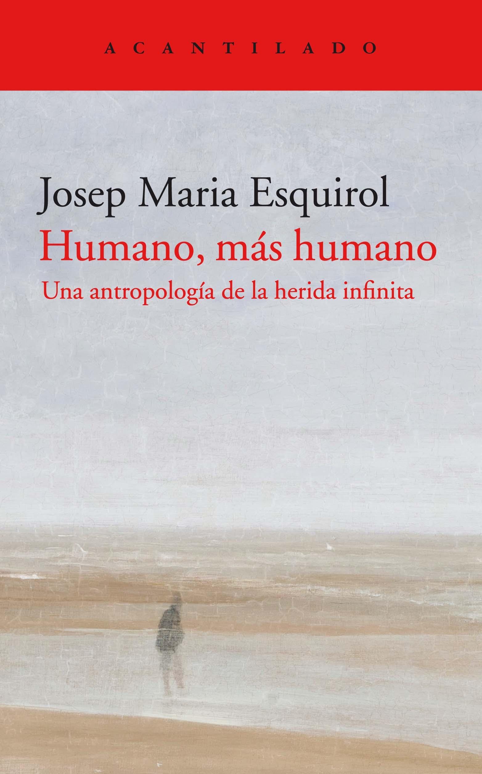 Humano, Más Humano "Una Antropología de la Herida Infinita"