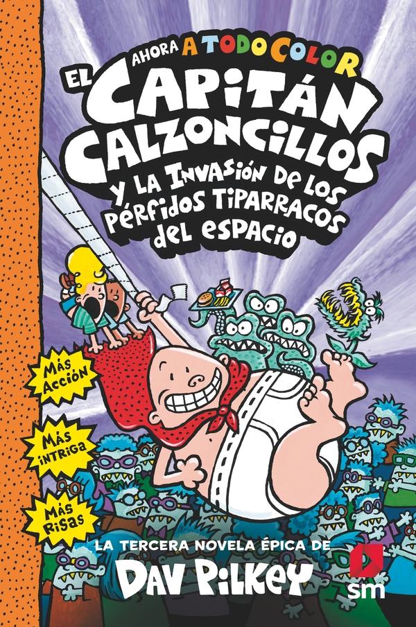 El Capitán Calzoncillos 3 y la invasión de los Pérfidos Tiparracos del espacio  "Ahora a todo color". 