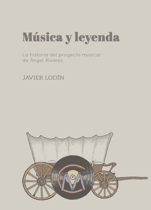 Música y Leyenda "La Historia del Proyecto Musical de Ángel Álvarez"