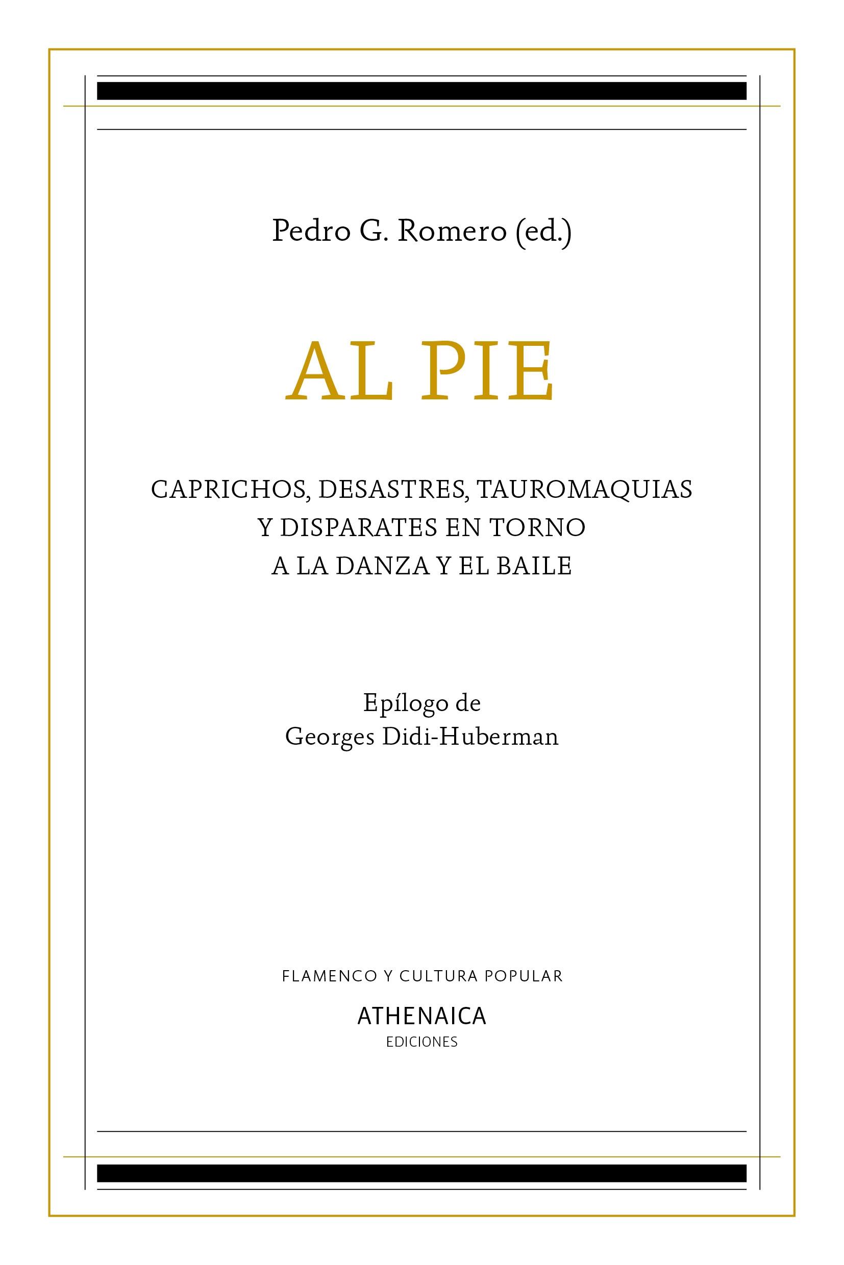 Al Pie "Caprichos, desastres, tauromquias y disparates en torno a la danza y el baile". 