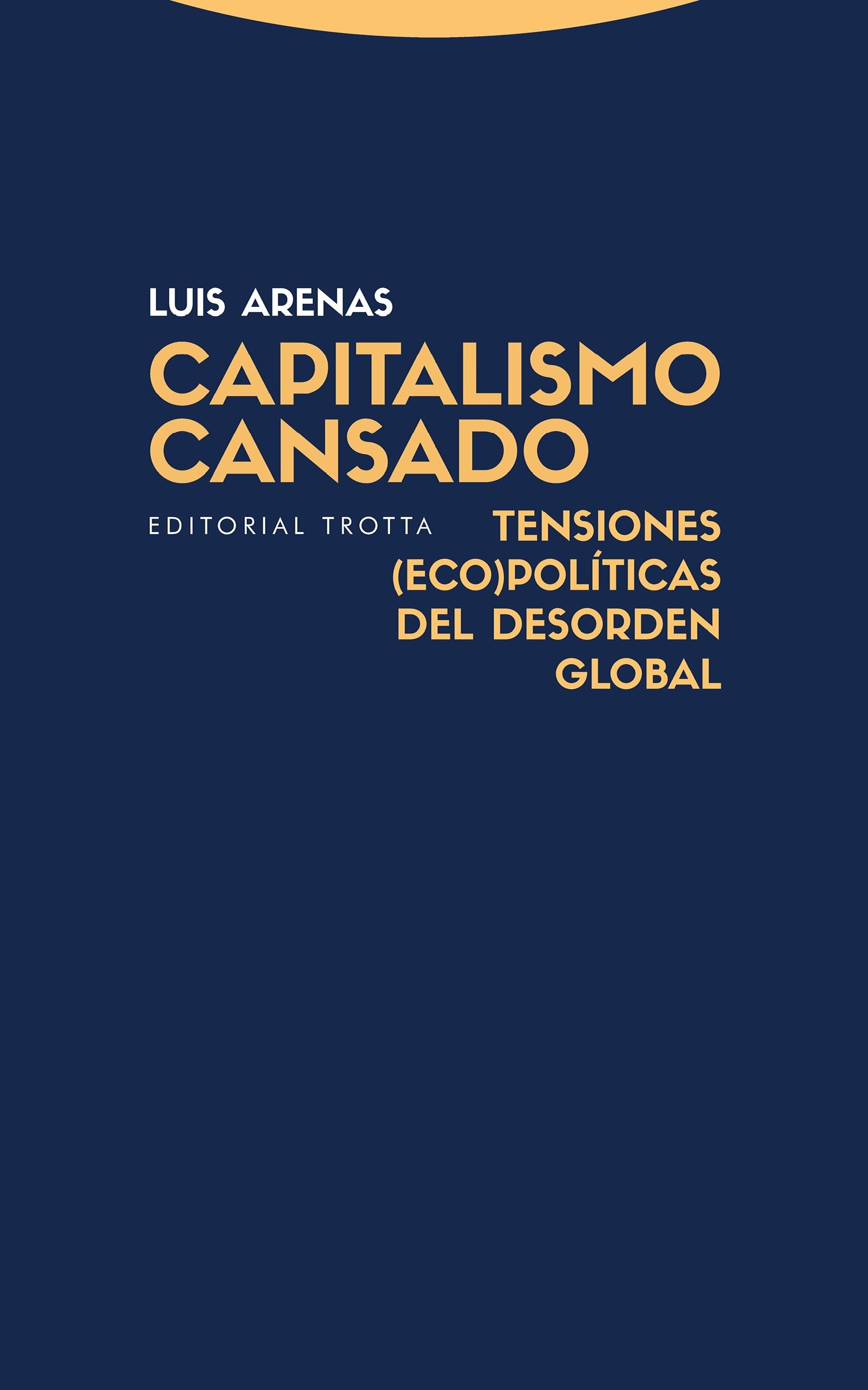 Capitalismo Cansado "Tensiones (Eco)Políticas del Desorden Global"