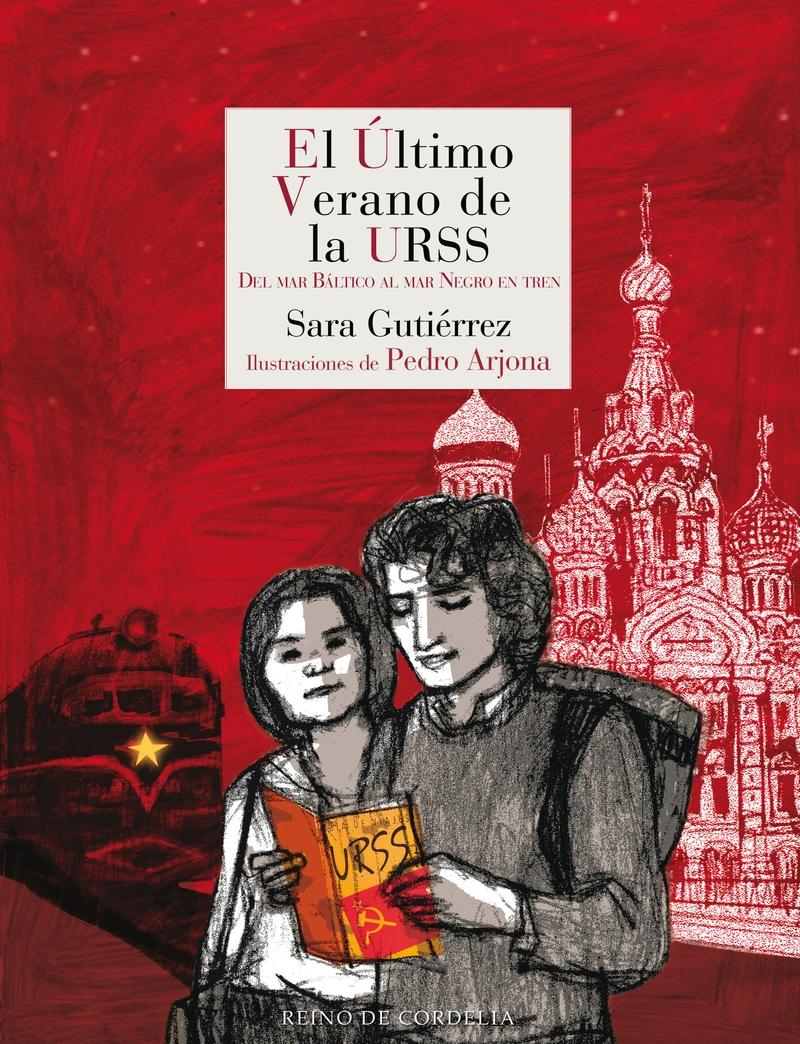 El Último Verano de la Urss "Del Mar Báltico al Mar Negro en Tren. Ilustrado por Pedro Arjona"