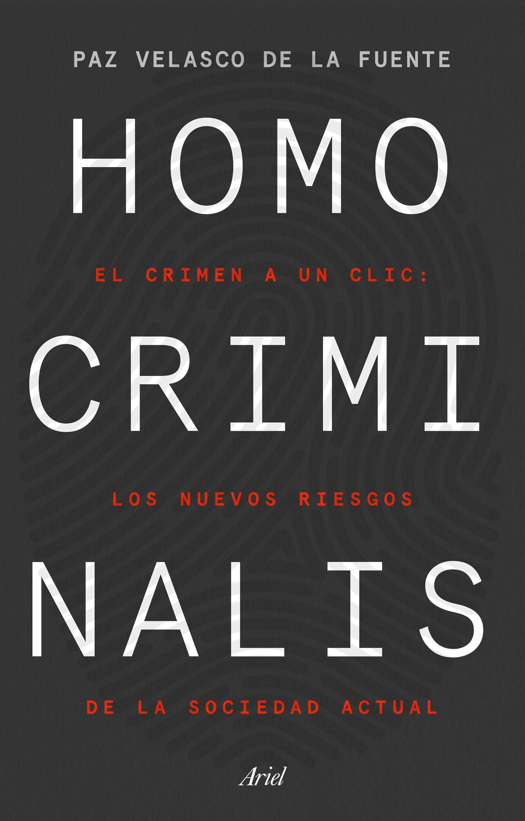 Homo criminalis "El crimen a un clic: los nuevos riesgos de la sociedad actual"