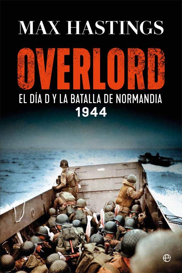 Overlord "El Día D y la Batalla de Normandía"