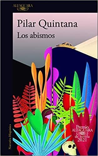 Los abismos (Premio Alfaguara de novela 2021). 