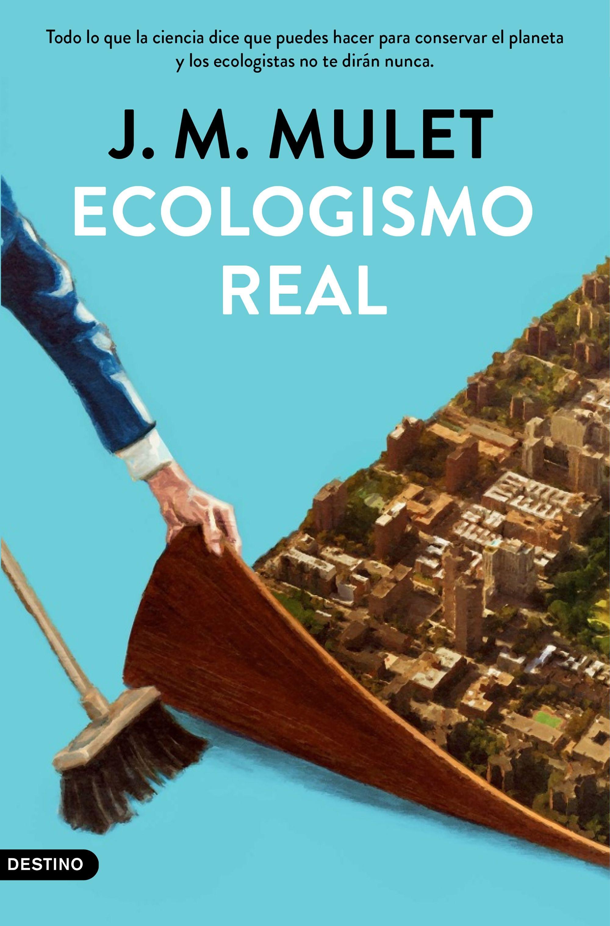 Ecologismo real "Todo lo que la ciencia dice que puedes hacer para conservar el planeta y". 