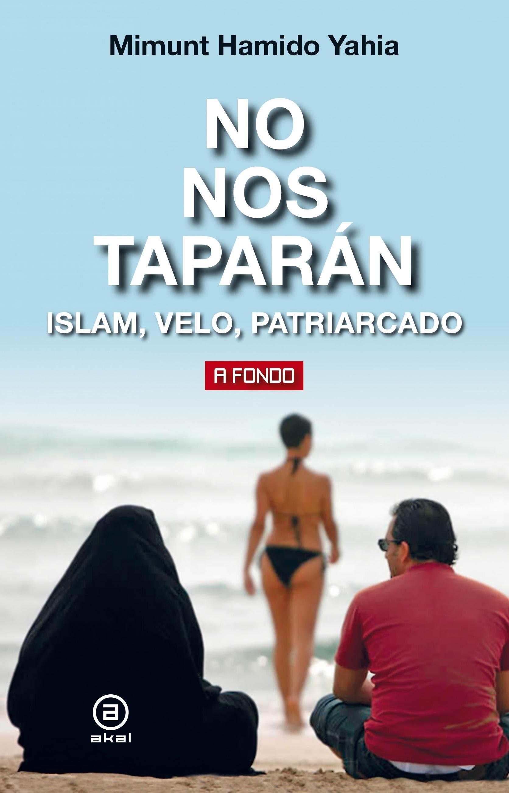 No nos taparán "Islam, velo, patriarcado". 