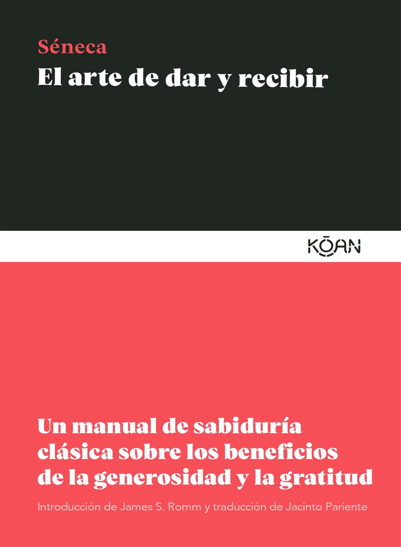 El arte de dar y recibir "Un manual de sabiduría clásica sobre los beneficios de la generosidad y"