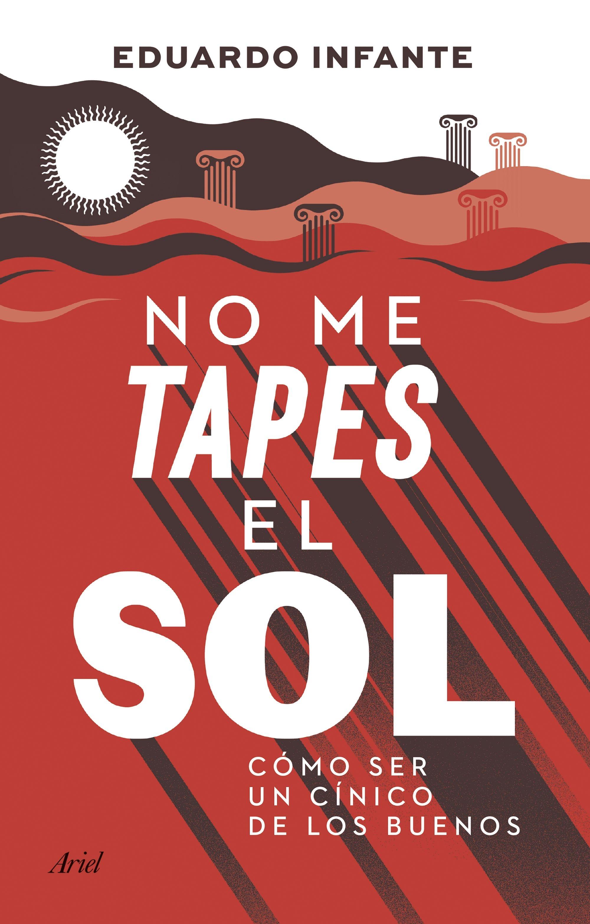 No me tapes el sol "Cómo ser un cínico de los buenos". 