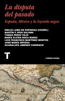 La Disputa del Pasado "España, Méjico y la leyenda negra". 