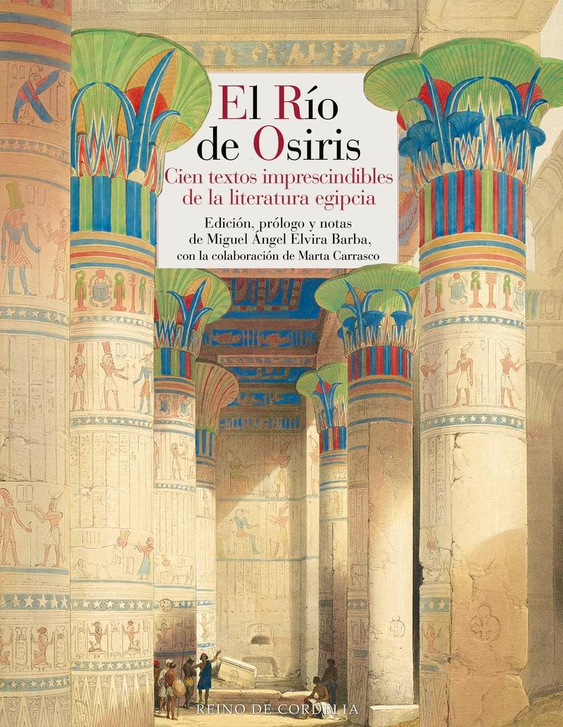 El río de Osiris "Cien textos imprescindibles de la literatura egipcia". 