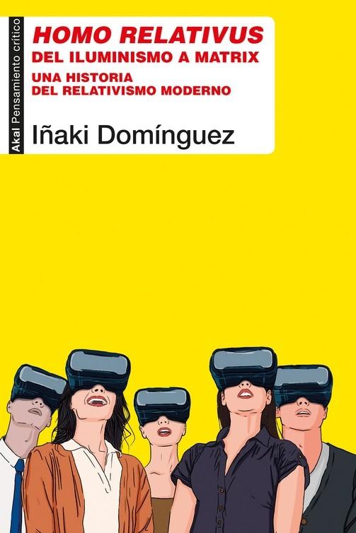 Homo relativus "Del iluminismo a Matrix. Una historia del relativismo moderno". 