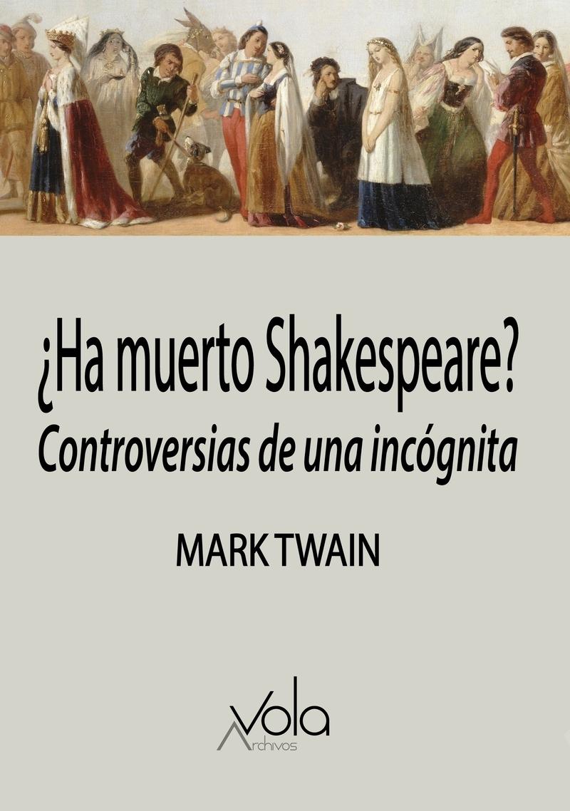 ¿Ha Muerto Shakespeare? "Controversias de una Incógnita". 