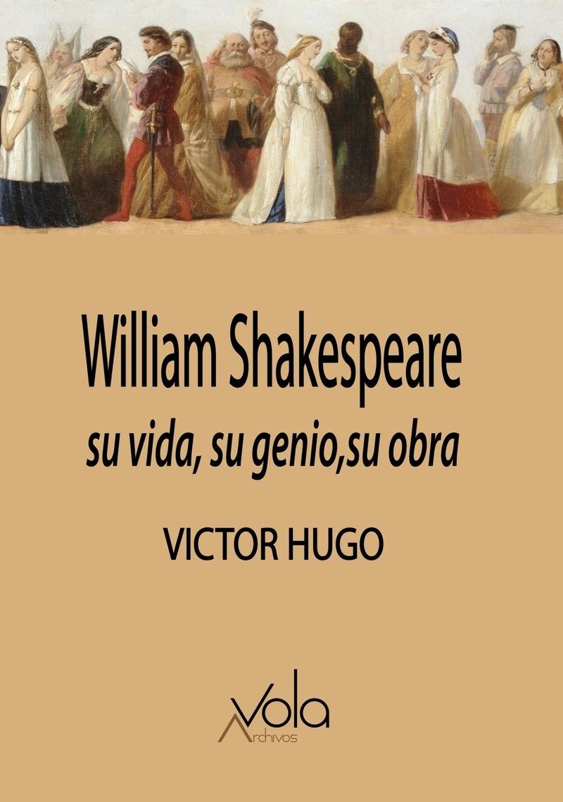 William Shakespeare: su Vida, su Genio, su Obra