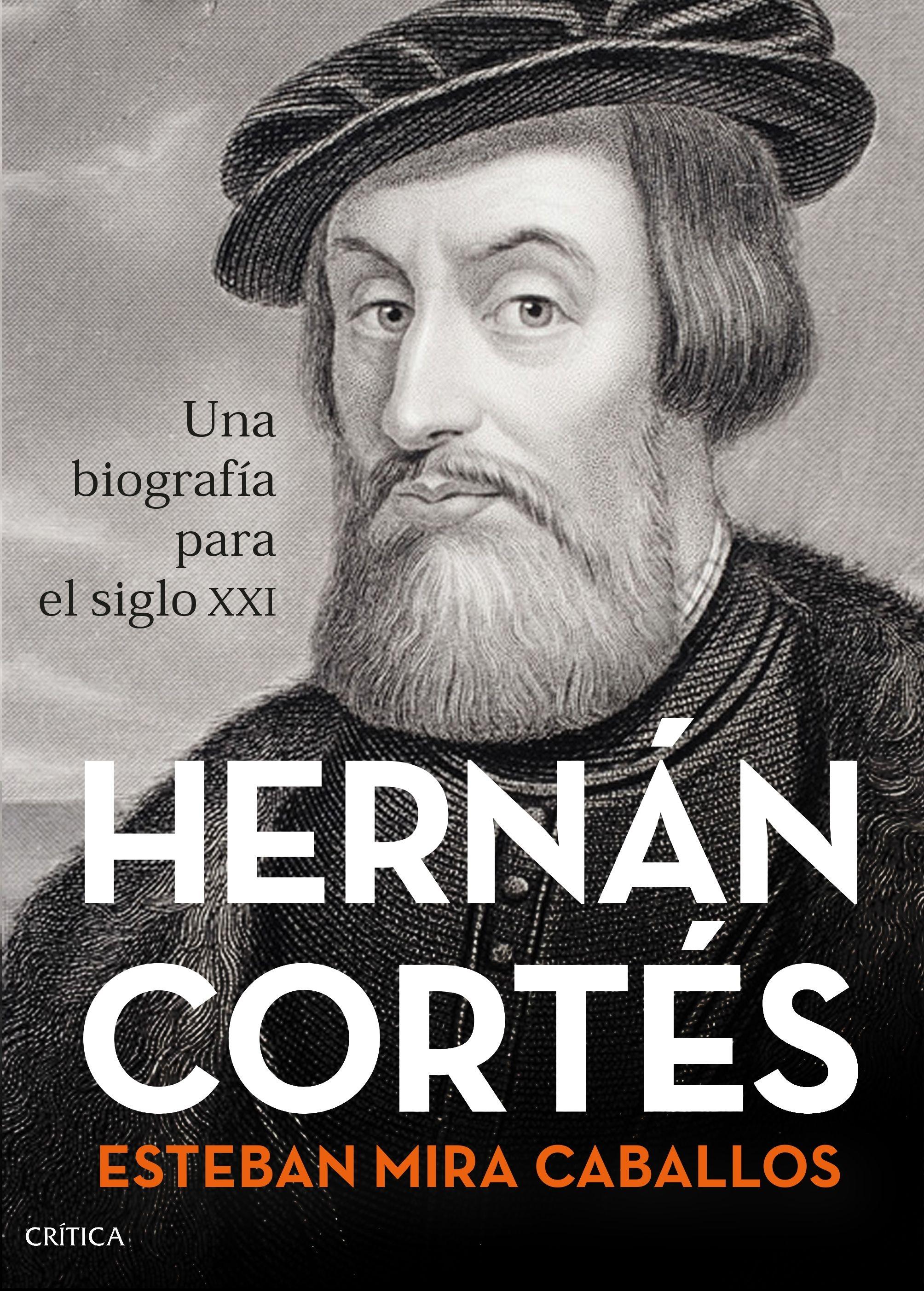 Hernán Cortés "Una biografía para el siglo XXI"