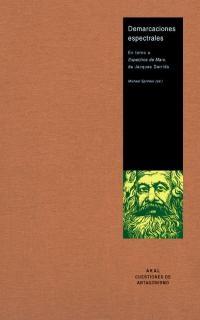 DEMARCACIONES ESPECTRALES. En torno a "Espectros de Marx" de Jacques Derrida