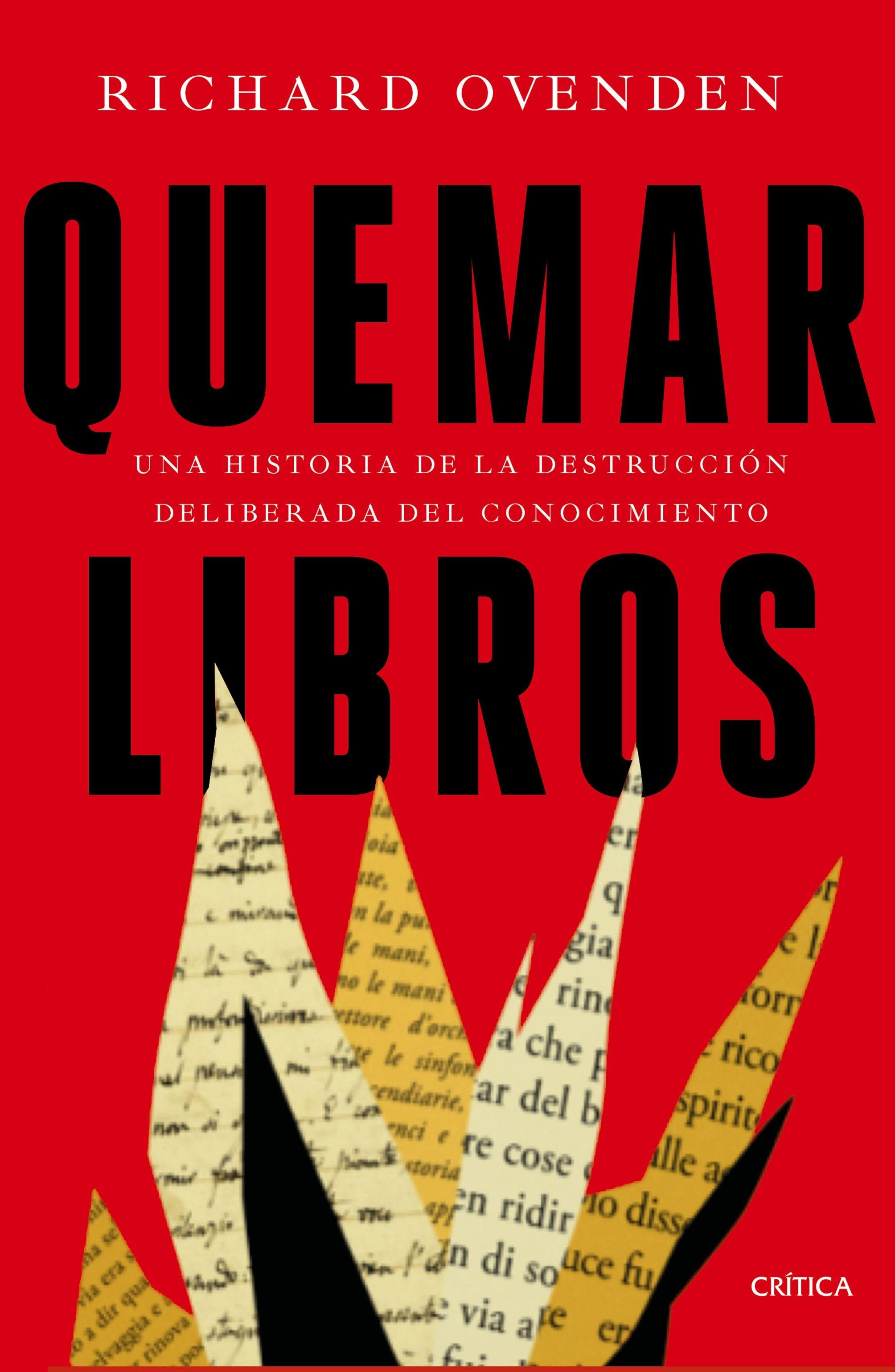 Quemar Libros "Una Historia de la Destrucción Deliberada del Conocimiento". 