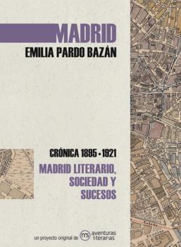 Madrid. Crónica de Emilia Pardo Bazán "1895-1921". 
