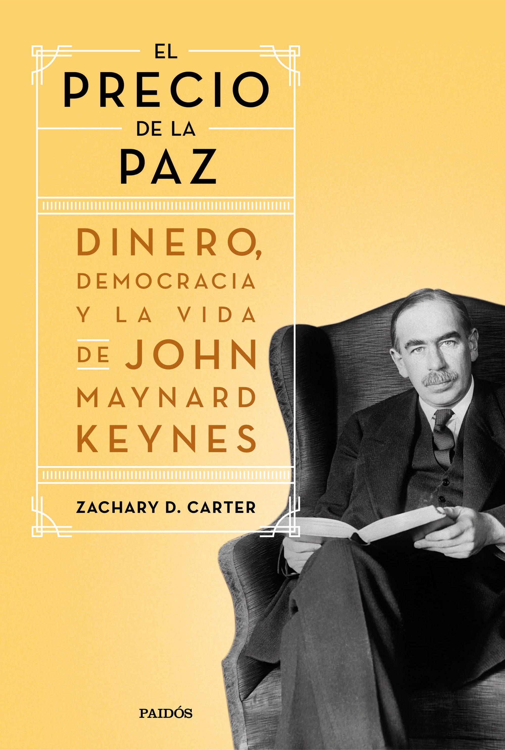 El precio de la paz "Dinero, democracia y la vida de John Maynard Keynes". 