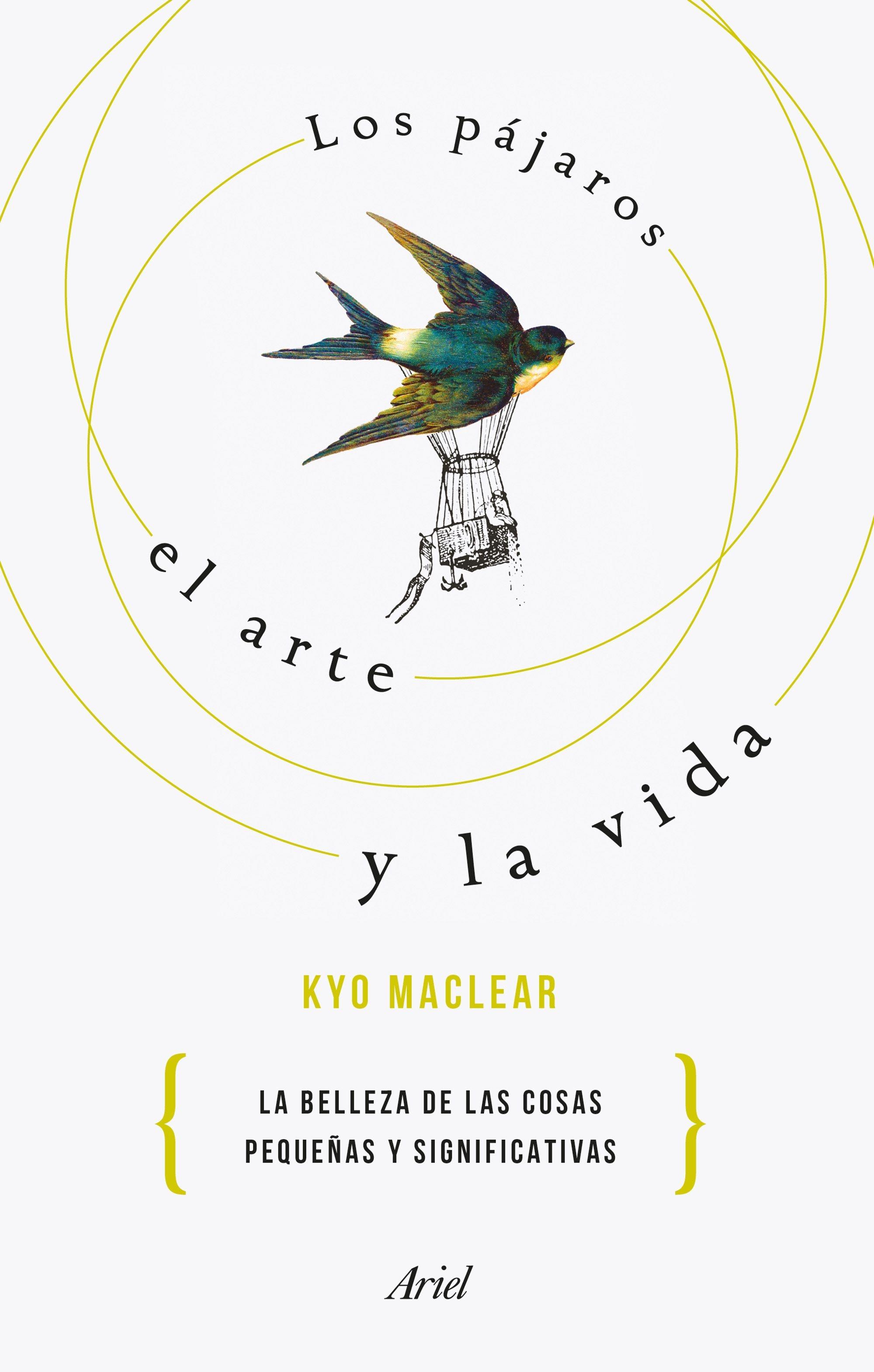 Los pájaros, el arte y la vida "La belleza de las cosas pequeñas y significativas". 