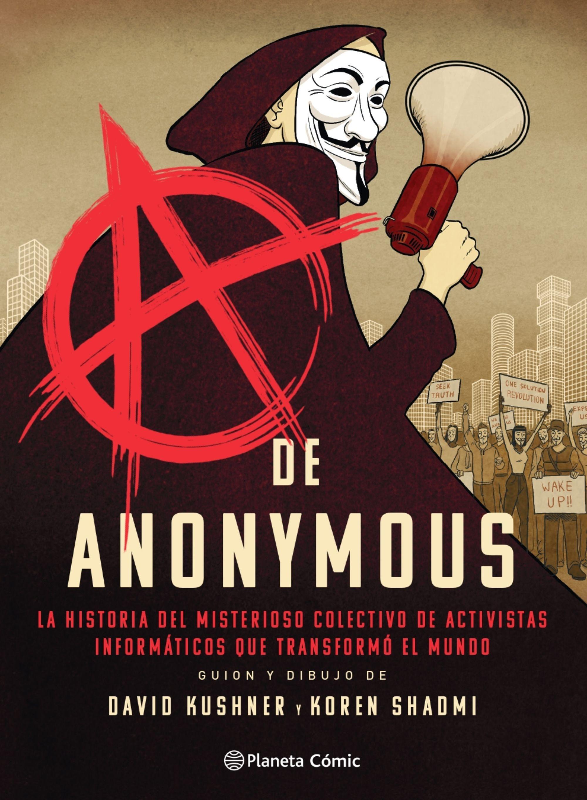 A de Anonymous (novela gráfica) "La historia del misterioso colectivo de activistas informáticos que tran". 