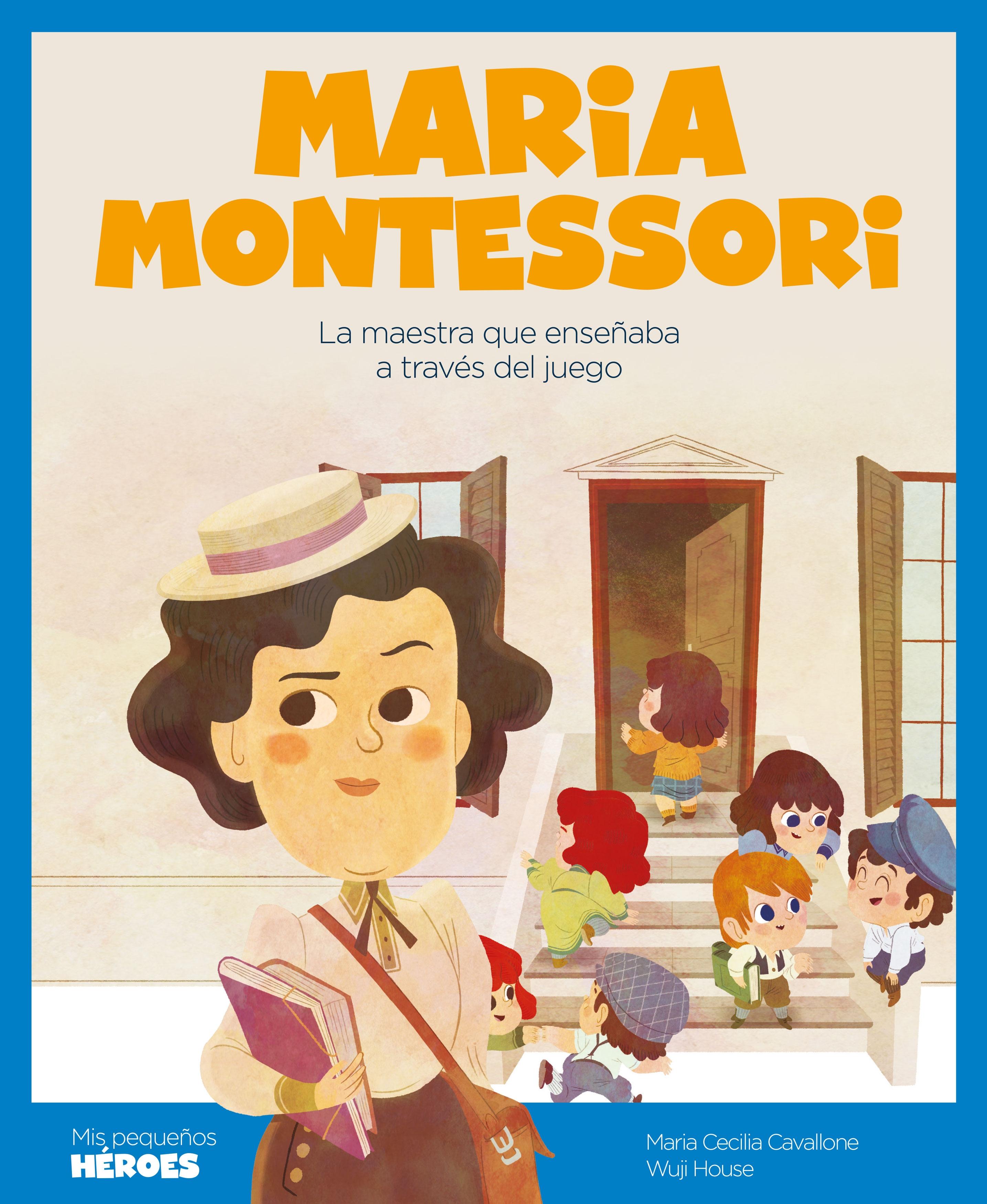 Maria Montessori "La maestra que enseñaba a través del juego". 