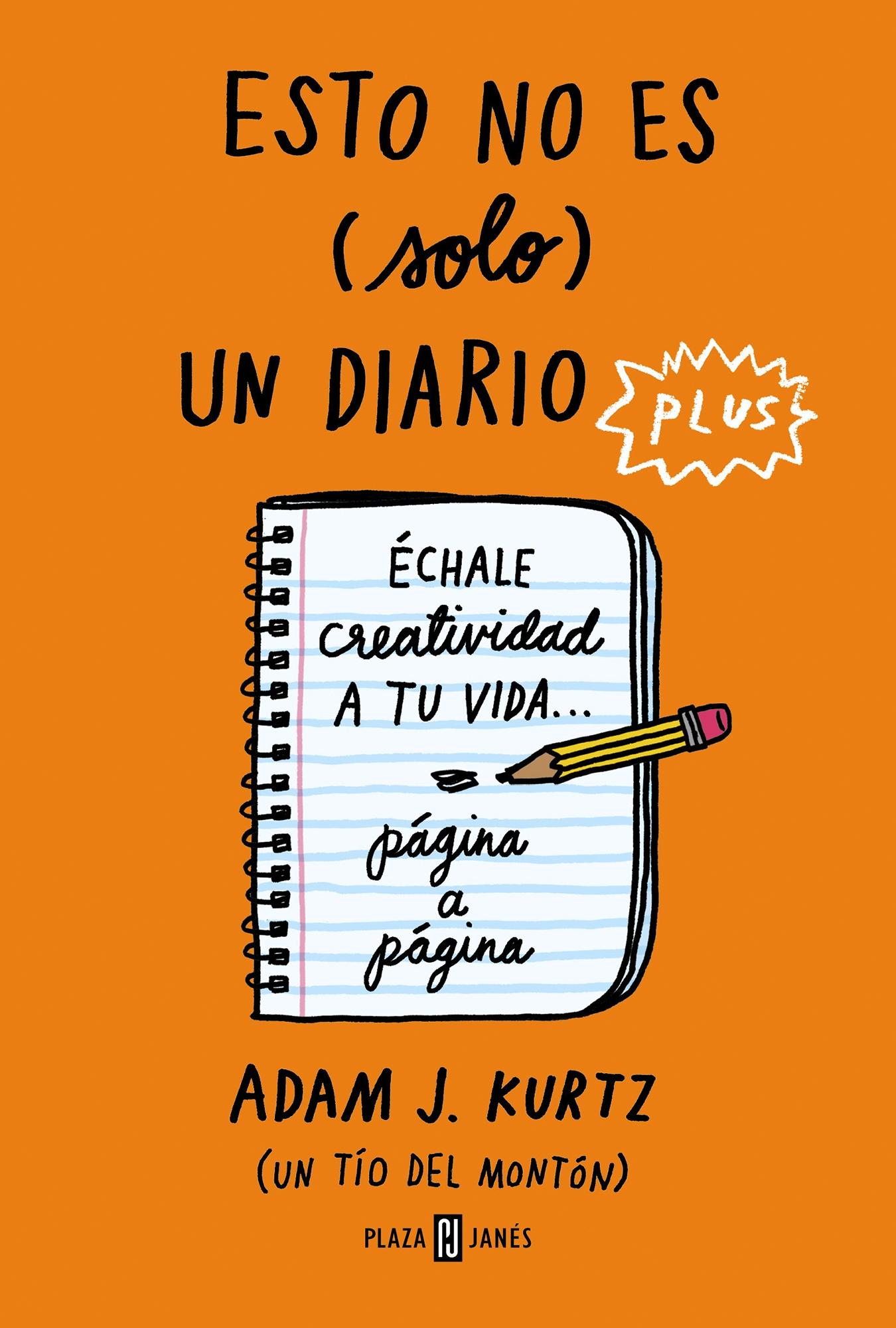 Esto no Es (Solo) un Diario Plus "Échale Creatividad a tu Vida... Página a Página". 