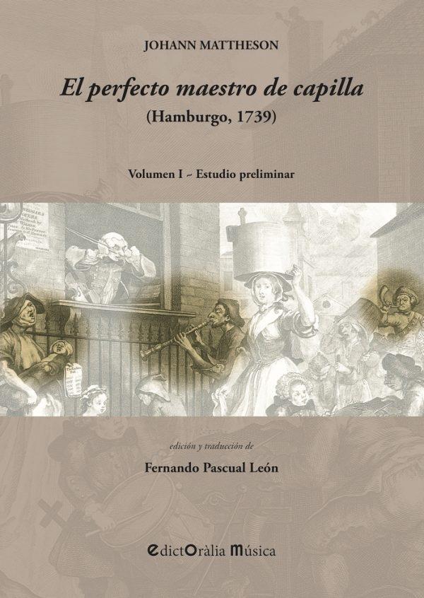 El perfecto maestro de capilla (Hamburgo, 1739). 2 Vol. "Estudio preliminar y traducción crítica". 