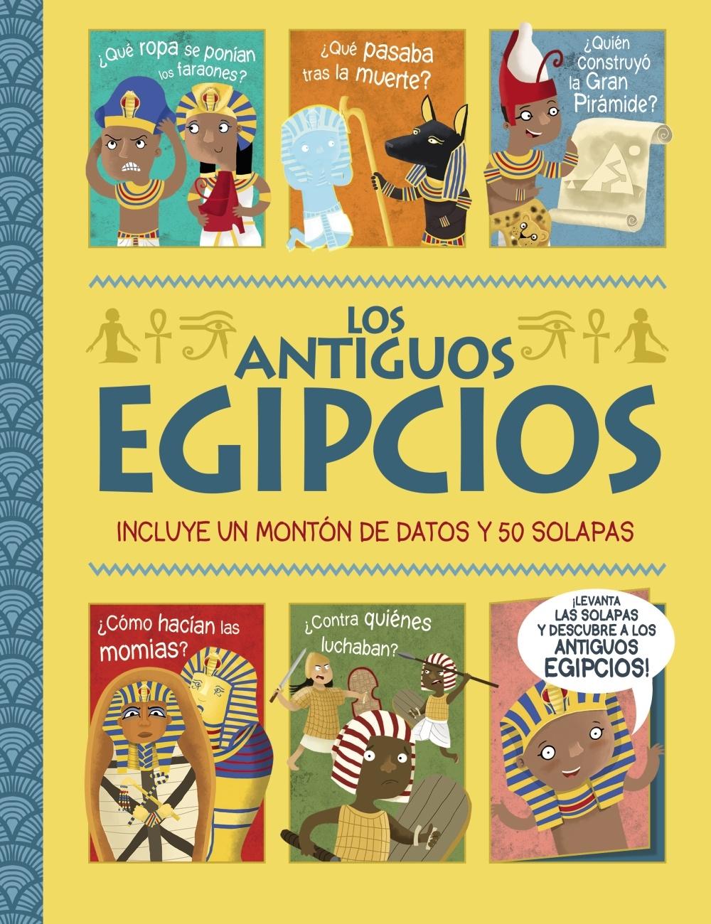 Los antiguos egipcios. ¡Un libro con solapas!. 