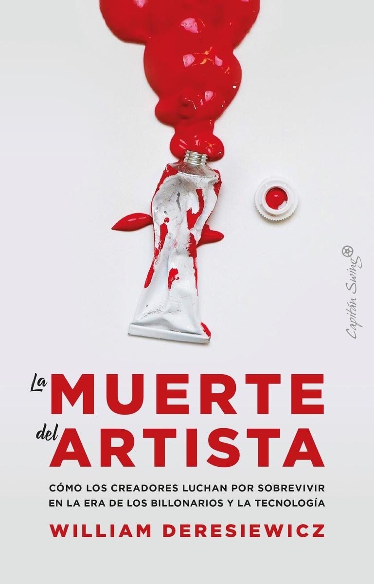 La Muerte del Artista "Cómo los Creadores Luchan por Sobrevivir en la Era de los Bi". 