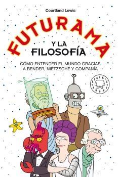 Futurama y la filosofía. 