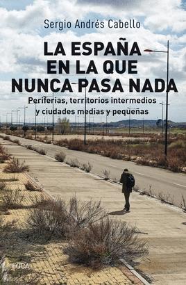 La España en la que nunca pasa nada "Periferias, territorios intermedios y ciudades medias y pequeñas". 