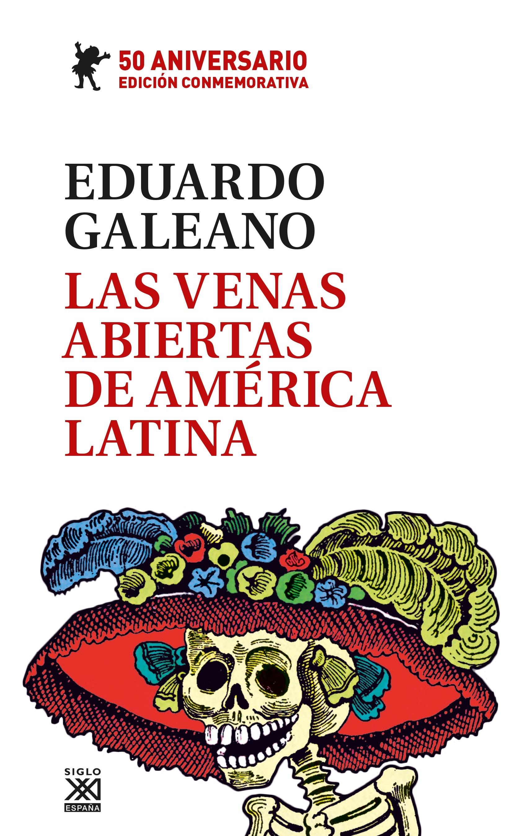 Las venas abiertas de América Latina "Edición conmemorativa del 50 Aniversario"