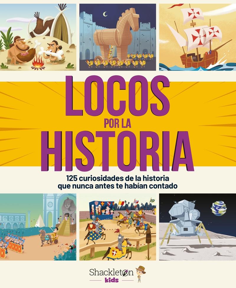 Locos por la historia "125 curiosidades de la historia que nunca antes te habían contado". 