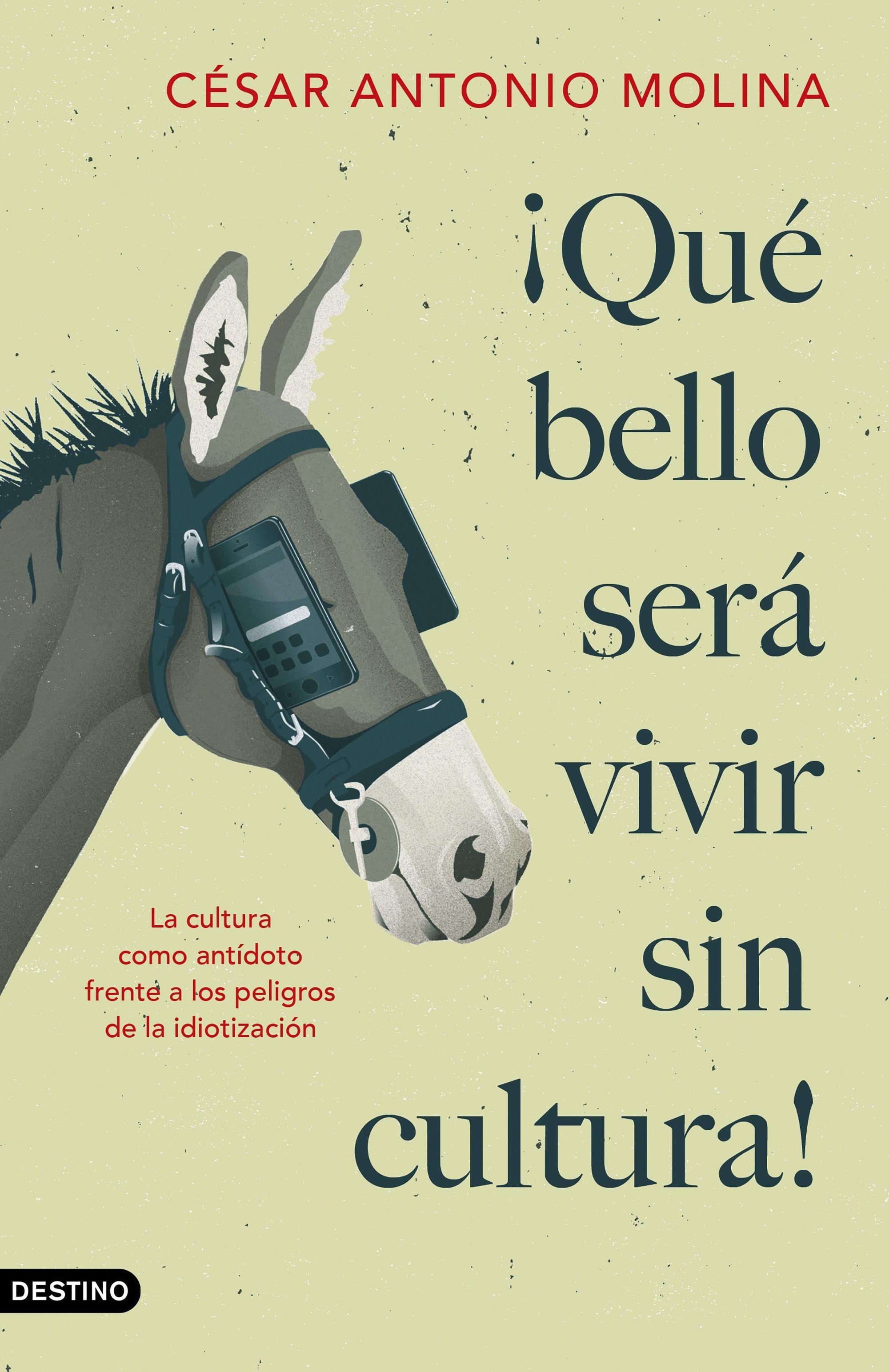 ¡Qué bello será vivir sin cultura! "La cultura como antídoto frente a los peligros de la idiotización". 