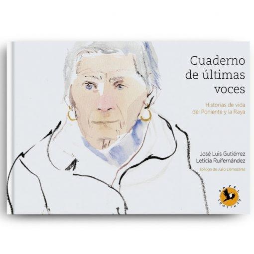Cuaderno de últimas voces. Historias de vida del Poniente y la Raya "Ilustrado por Leticia Ruifernández"