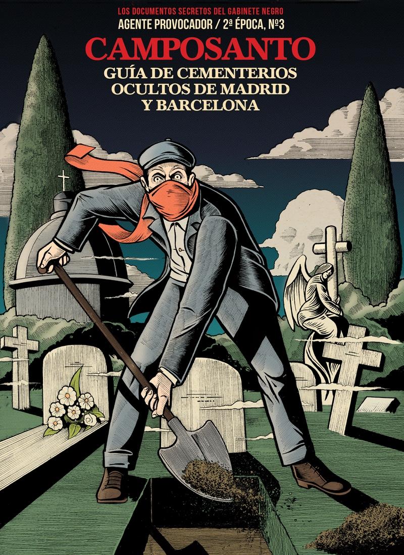 Camposanto. Guia de los cementerios ocultos de Madrid y Barcelona "Agente Provocador 2º Época Nº3 "