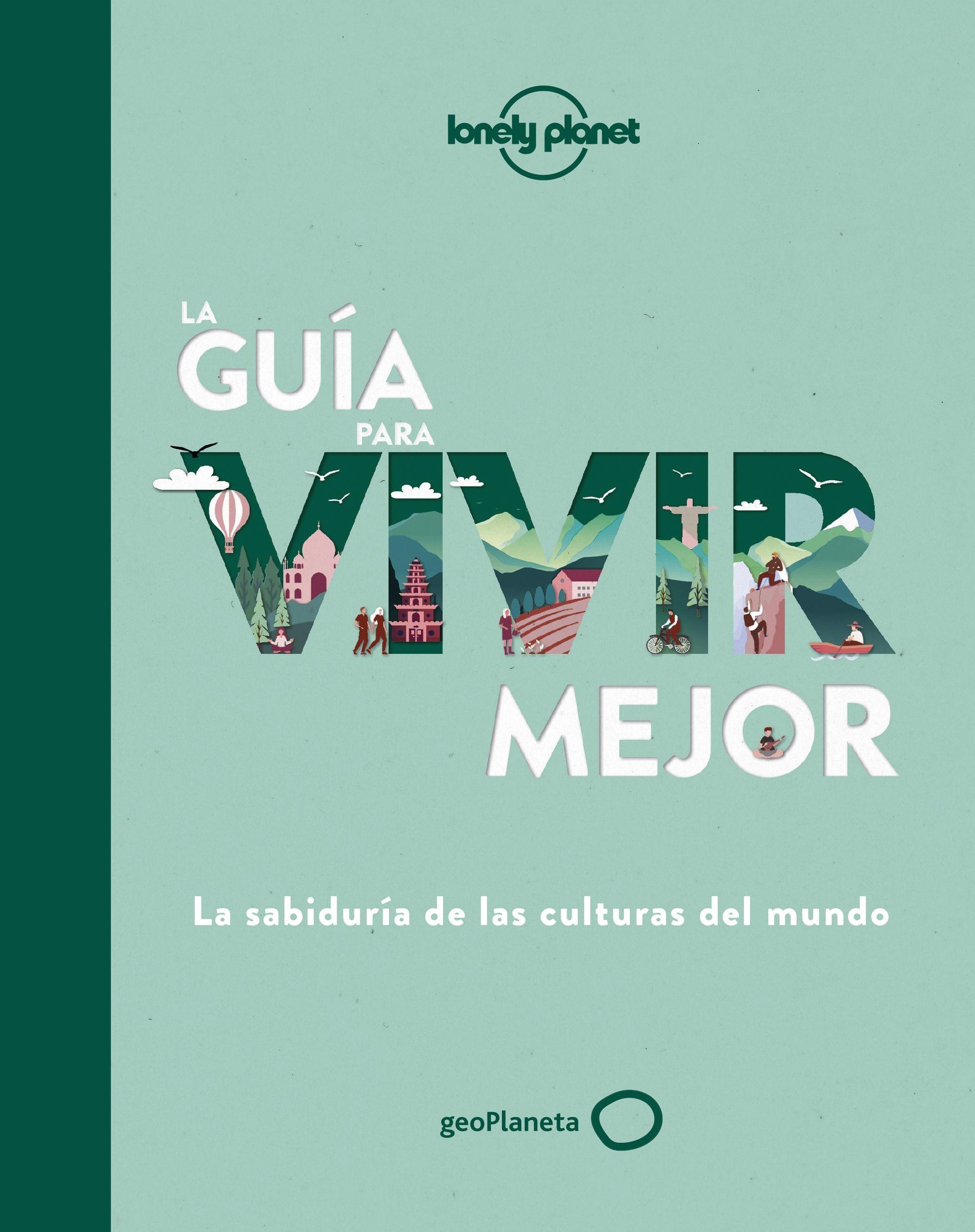 La guía para vivir mejor "La sabiduría de las culturas del mundo". 