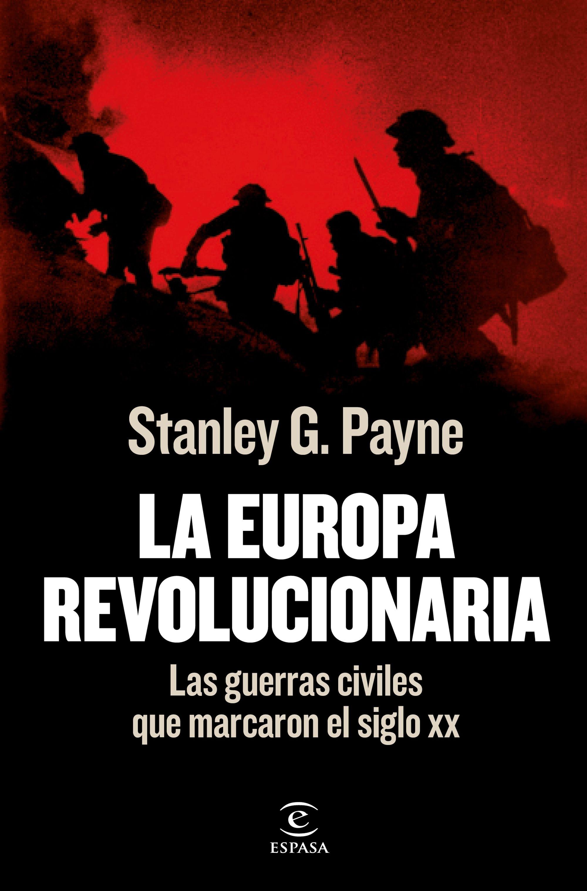 La Europa revolucionaria "Las guerras civiles que marcaron  el siglo XX". 