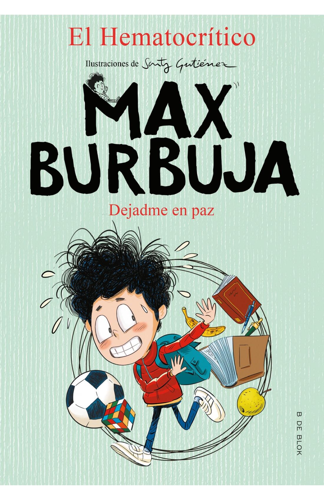 Max Burbuja 1 "Dejadme en paz". 