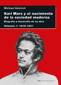 Karl Marx y el nacimiento de la sociedad moderna I "Biografía y desarrollo de su obra. Volumen I: 1818-1841". 