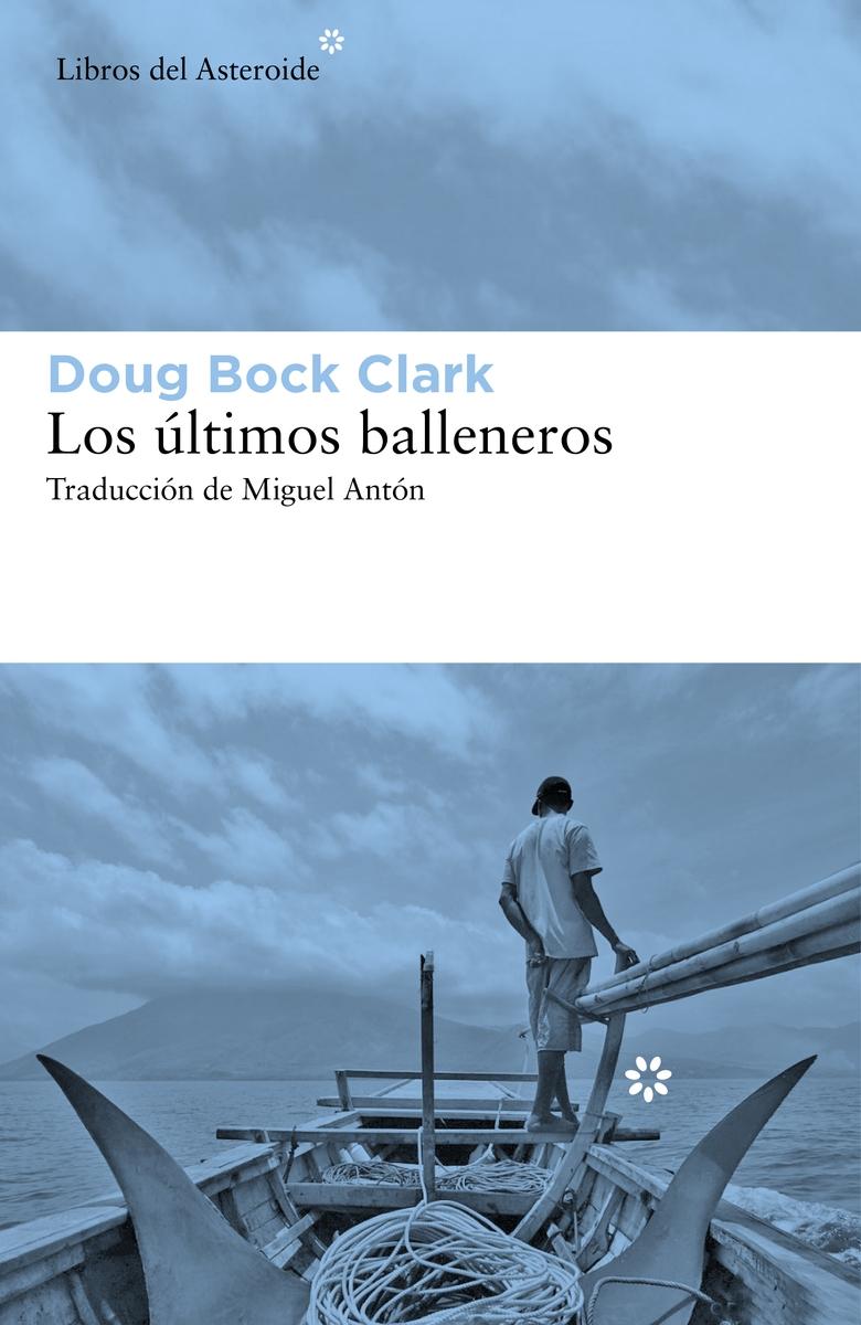 Los últimos balleneros "Tres años en el Pacífico junto a una tribu valiente y un modo de vida en"