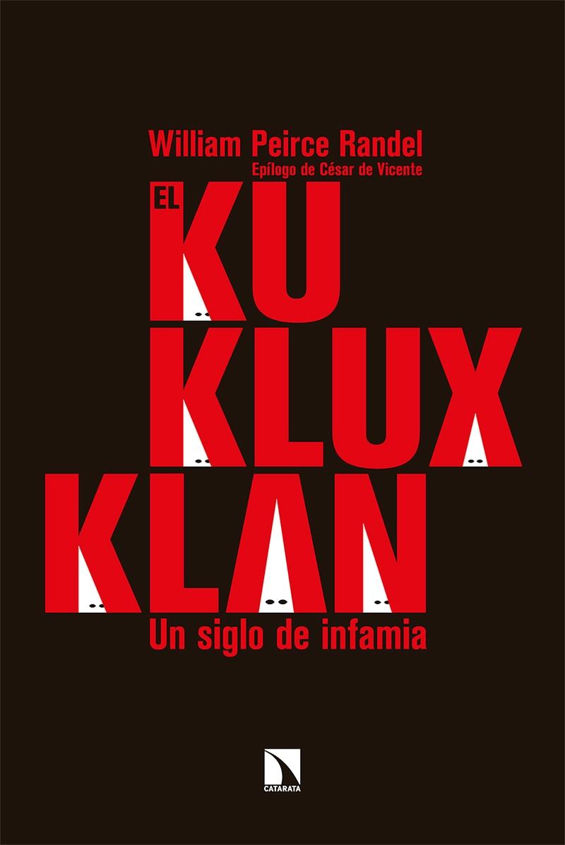 El Ku Klux Klan "Un Siglo de Infamia". 