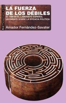 La Fuerza de los Débiles "El 15m en el Laberinto Español. un Ensayo sobre la Eficacia Política"