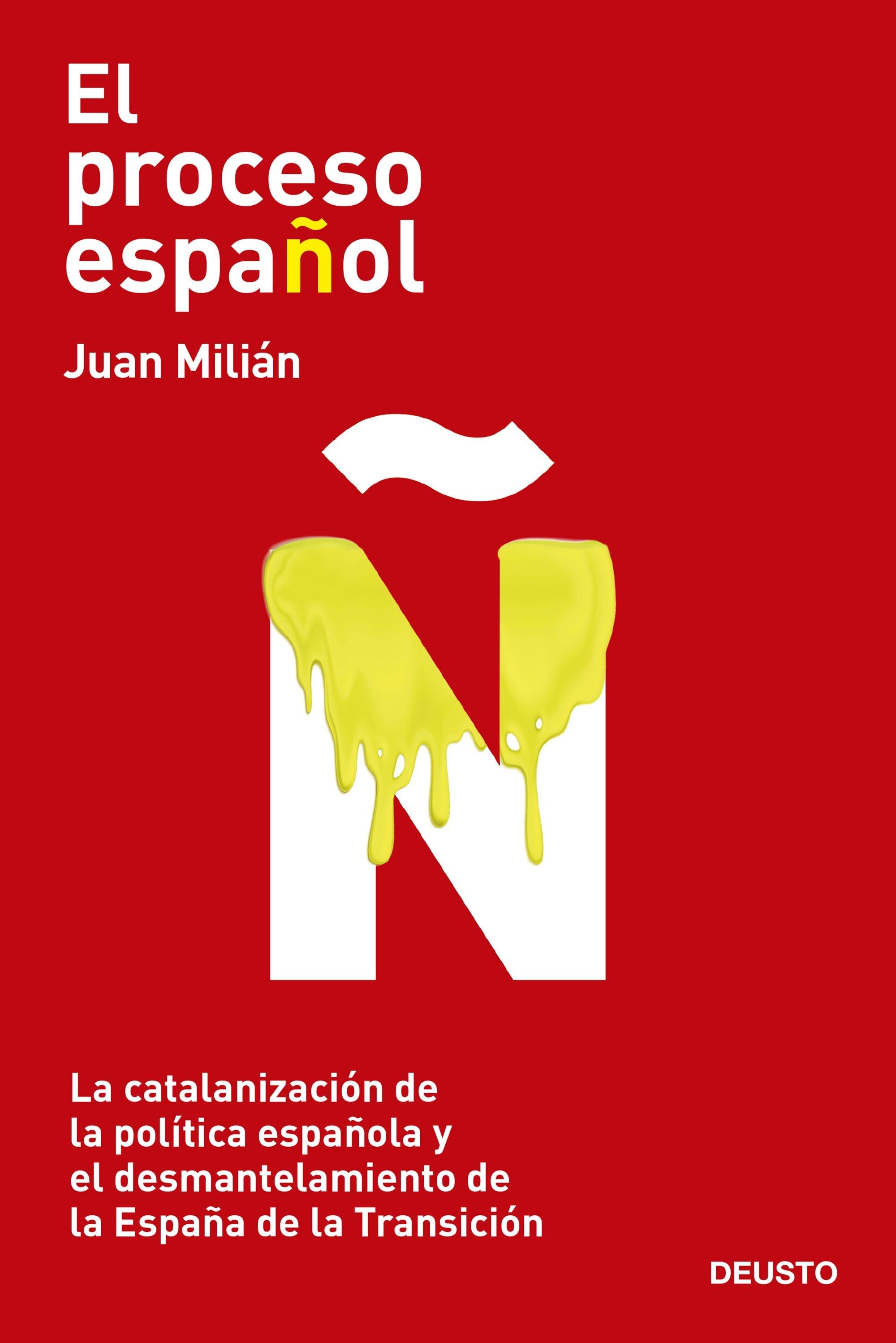 El Proceso Español "La Catalanización de la Política Española y el Desmantelamiento de la Es". 