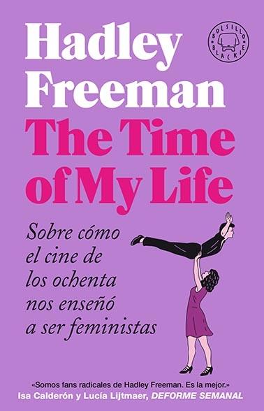 The Time Of My Life "Sobre Cómo el Cine de los Ochenta nos Enseñó a Ser Feministas". 