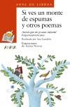 SI VES UN MONTE DE ESPUMAS Y OTROS POEMAS "ANTOLOGIA DE POESIA INFANTIL HISPANOAMERICANA"