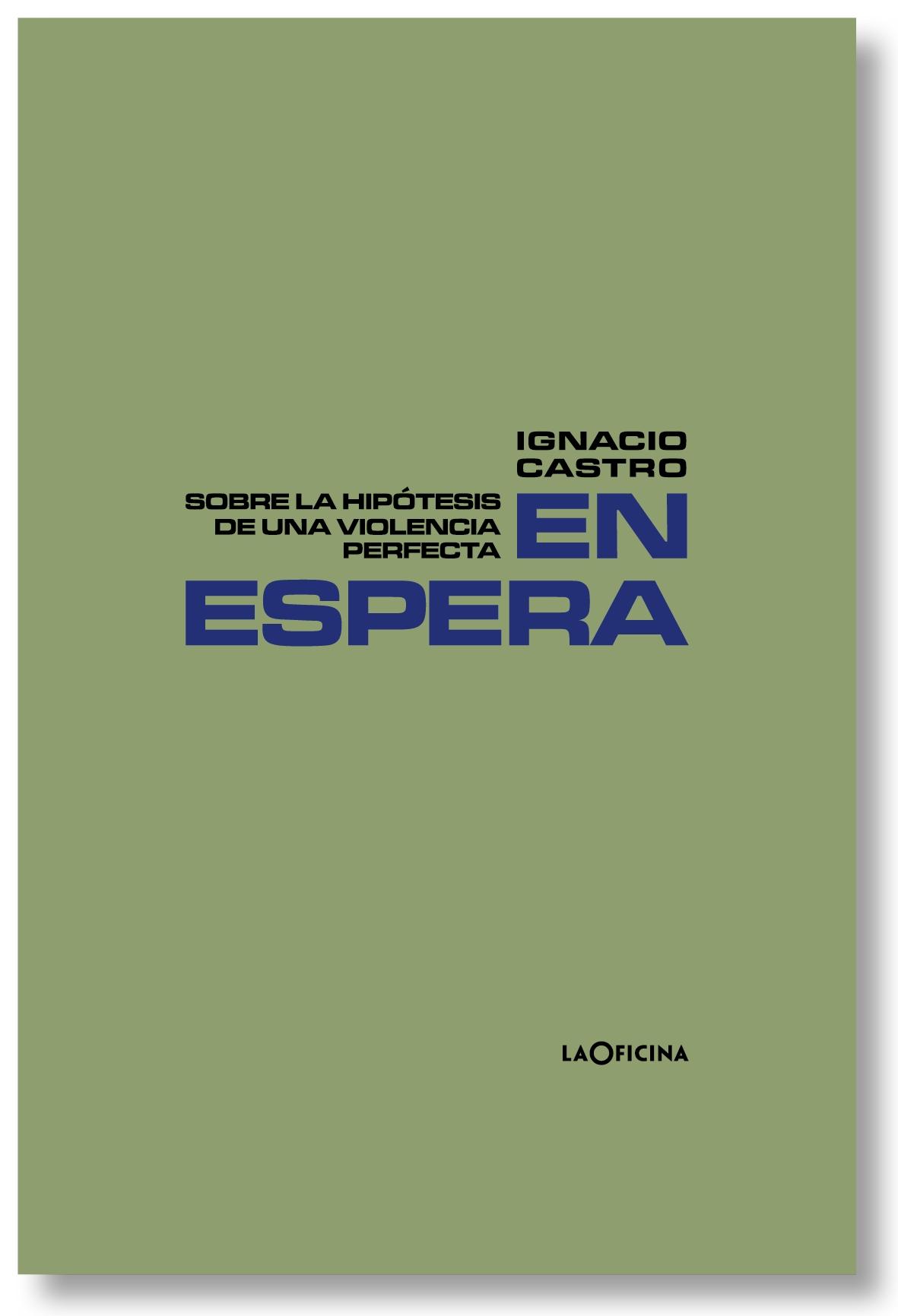 En Espera. "Sobre la Hipótesis de una Violencia Perfecta". 