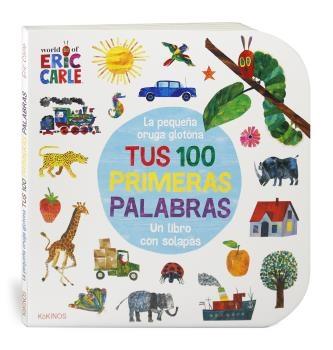 La Pequeña Oruga Glotona tus 100 Primeras Palabras "Un Libro con Solapas". 